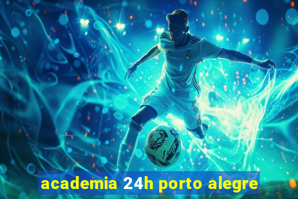 academia 24h porto alegre